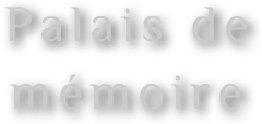 Palais de 
mémoire 