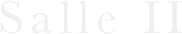 Salle II