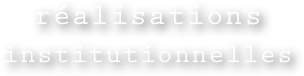 réalisations institutionnelles
